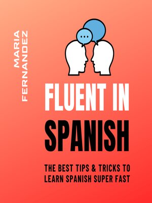 cover image of Fluent in Spanish. the Best Tips & Tricks to Learn Spanish Super Fast